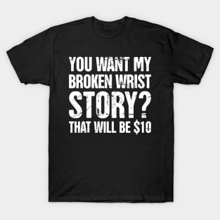 Story - Funny Broken Wrist Get Well Soon Gift T-Shirt